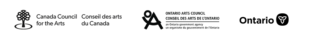 Logos: Canada Council for the Arts, Ontario Arts Council, Government of Ontario