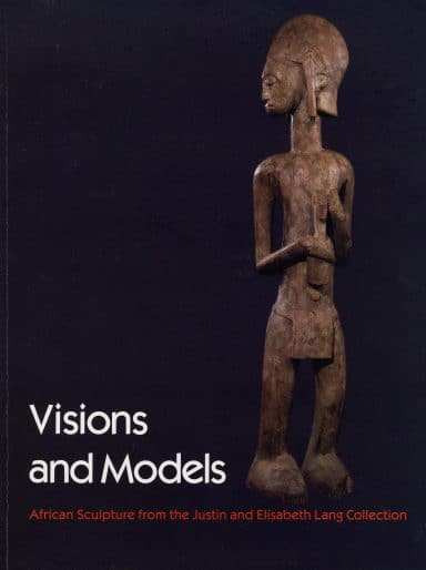 Publication cover: Jacqueline Fry, Visions and Models: African Sculpture from the Justin and Elisabeth Lang Collection, 1985