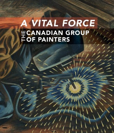 Alicia Boutilier, Anna Hudson, Heather Home and Linda Jansma, A Vital Force: The Canadian Group of Painters, 2013